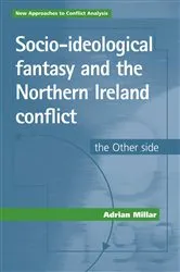 Book cover of Socio-ideological fantasy and the Northern Ireland conflict by Adrian Millar