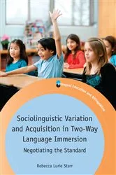 Book cover of Sociolinguistic Variation and Acquisition in Two-Way Language Immersion by Rebecca Lurie Starr