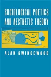 Book cover of Sociological Poetics And Aesthetic Theory by Alan Swingewood