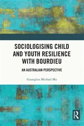 Book cover of Sociologising Child and Youth Resilience with Bourdieu by Guanglun Michael Mu
