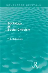 Book cover of Sociology as Social Criticism (Routledge Revivals) by Tom B. Bottomore