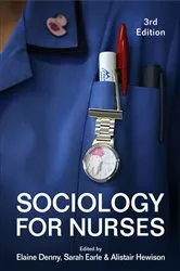 Book cover of Sociology for Nurses (3rd ed.) by Elaine Denny