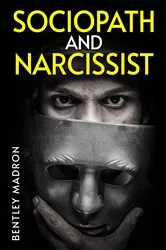 Book cover of SOCIOPATH AND NARCISSIST by Bentley Madron