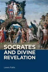 Book cover of Socrates and Divine Revelation by Lewis Lewis Fallis