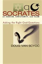 Book cover of Socrates on Judaism, Christianity, and Islam by Doug Van Scyoc