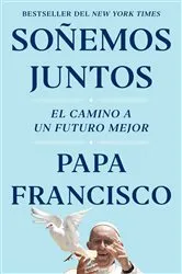 Book cover of Soñemos juntos (Let Us Dream Spanish Edition) by Papa Francisco