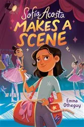 Book cover of Sofía Acosta Makes a Scene by Emma Otheguy