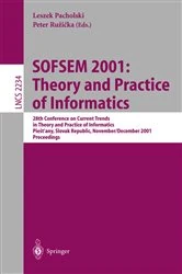 Book cover of SOFSEM 2001: Theory and Practice of Informatics by Leszek Pacholski