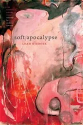 Book cover of Soft Apocalypse by Leah Nieboer