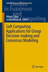 Book cover of Soft Computing Applications for Group Decision-making and Consensus Modeling by Mikael Collan