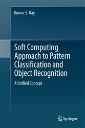 Book cover of Soft Computing Approach to Pattern Classification and Object Recognition by Kumar S. Ray