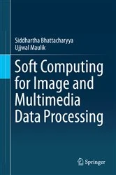 Book cover of Soft Computing for Image and Multimedia Data Processing by Siddhartha Bhattacharyya
