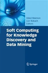 Book cover of Soft Computing for Knowledge Discovery and Data Mining by Oded Maimon