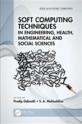 Book cover of Soft Computing Techniques in Engineering, Health, Mathematical and Social Sciences by Pradip Debnath