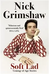 Book cover of Soft Lad by Nick Grimshaw