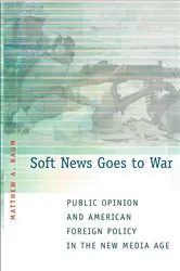 Book cover of Soft News Goes to War by Matthew A. Baum