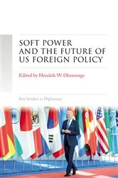 Book cover of Soft power and the future of US foreign policy by Hendrik W. Ohnesorge