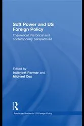 Book cover of Soft Power and US Foreign Policy by Inderjeet Parmar