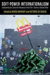 Book cover of Soft-Power Internationalism by Burcu Baykurt