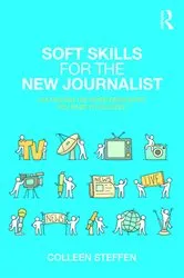Book cover of Soft Skills for the New Journalist by Colleen Steffen