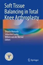 Book cover of Soft Tissue Balancing in Total Knee Arthroplasty by Shuichi Matsuda
