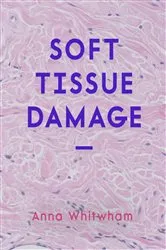 Book cover of Soft Tissue Damage by Anna Whitwham