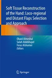 Book cover of Soft Tissue Reconstruction of the Hand: Loco-regional and Distant Flaps Selection and Approach by Obaid Almeshal