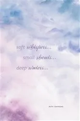 Book cover of Soft Whispers, Small Shouts, Deep Waters by Ruth Hammond