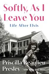 Book cover of Softly, As I Leave You by Priscilla Presley