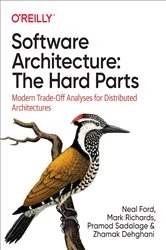 Book cover of Software Architecture: The Hard Parts by Neal Ford