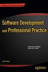 Book cover of Software Development and Professional Practice by John Dooley