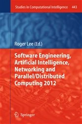 Book cover of Software Engineering, Artificial Intelligence, Networking and Parallel/Distributed Computing 2012 by Roger Lee
