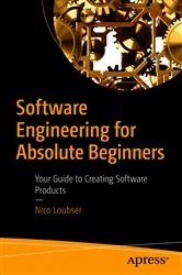 Book cover of Software Engineering for Absolute Beginners by Nico Loubser