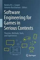 Book cover of Software Engineering for Games in Serious Contexts by Kendra M. L. Cooper
