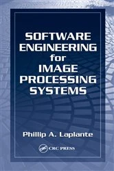 Book cover of Software Engineering for Image Processing Systems by Philip A. Laplante