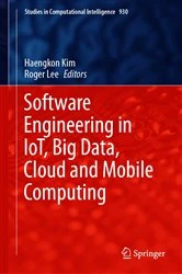 Book cover of Software Engineering in IoT, Big Data, Cloud and Mobile Computing by Haengkon Kim