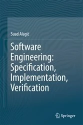 Book cover of Software Engineering: Specification, Implementation, Verification by Suad Alagić