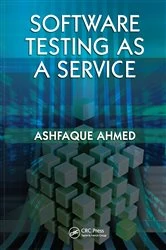 Book cover of Software Testing as a Service by Ashfaque Ahmed