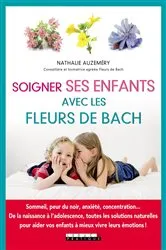 Book cover of Soigner ses enfants avec les fleurs de Bach by Nathalie Auzeméry