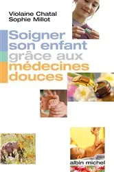 Book cover of Soigner son enfant grâce aux médecines douces by Violaine Chatal