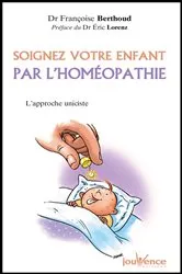 Book cover of Soignez votre enfant par l'homéopathie by Françoise Berthoud
