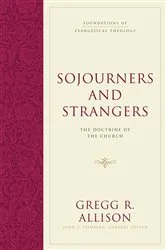 Book cover of Sojourners and Strangers by Gregg R. Allison
