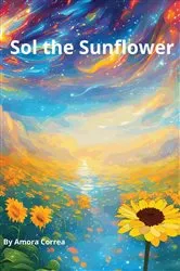 Book cover of Sol the Sunflower by Amora Correa