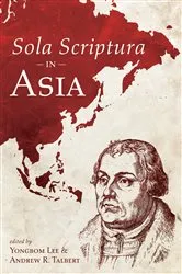 Book cover of Sola Scriptura in Asia by Yongbom Lee