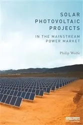 Book cover of Solar Photovoltaic Projects in the Mainstream Power Market by Philip Wolfe