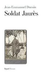Book cover of Soldat Jaurès by Jean Emmanuel Ducoin