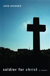 Book cover of Soldier for Christ by John Zeugner