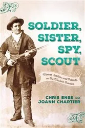 Book cover of Soldier, Sister, Spy, Scout by Chris Enss