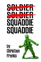 Book cover of Soldier, Soldier, Squaddie, Squaddie by Christian Franks