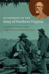 Book cover of Soldiering in the Army of Northern Virginia by Joseph T. Glatthaar